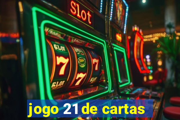jogo 21 de cartas